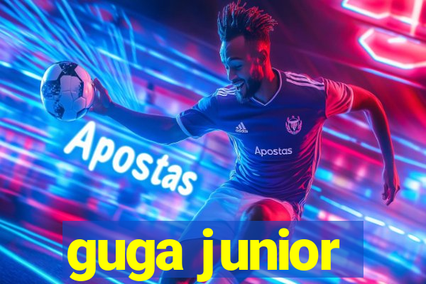 guga junior